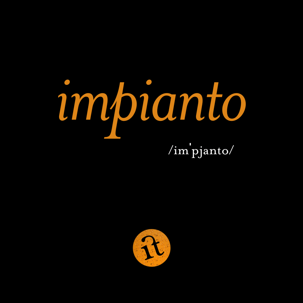 Impianto (Plant)